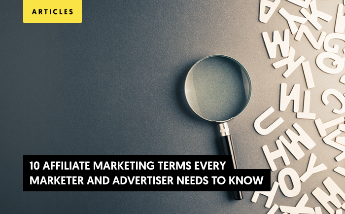 10 Affiliate Marketing Terms Every Marketer and Advertiser Needs to Know
