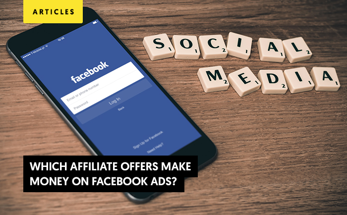 Which affiliate offers make money on Facebook Ads?