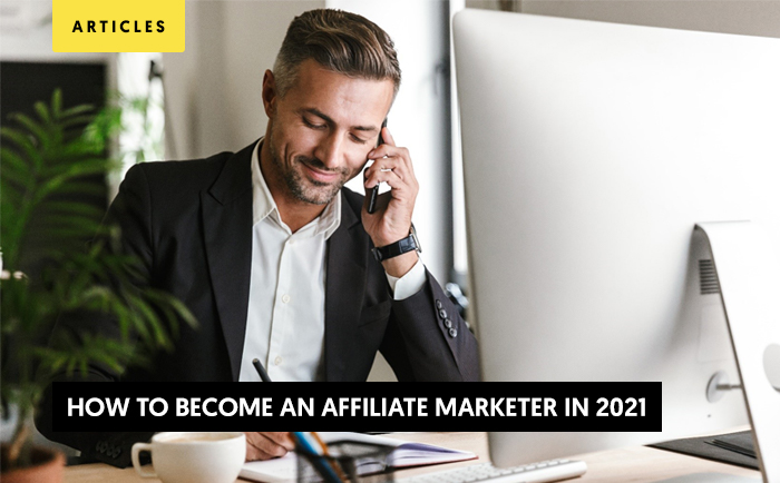 How to Become an Affiliate Marketer in 2021
