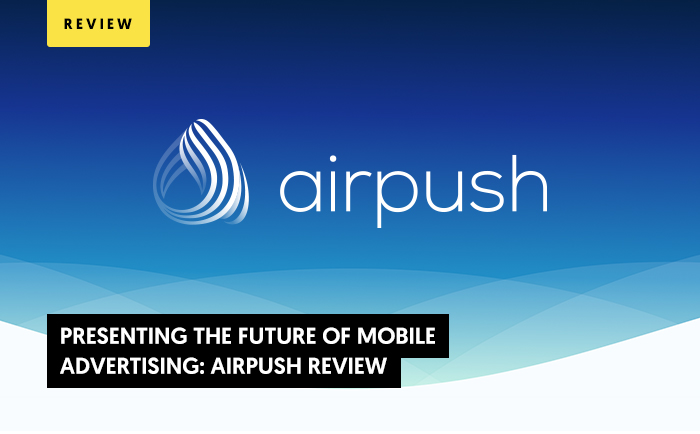 Presenting the Future of Mobile Advertising: Airpush Review 2021