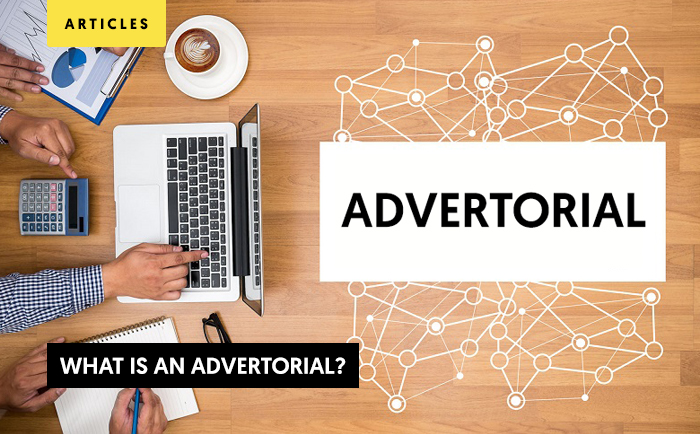 What is an Advertorial? Tips to write a great Advertorial.
