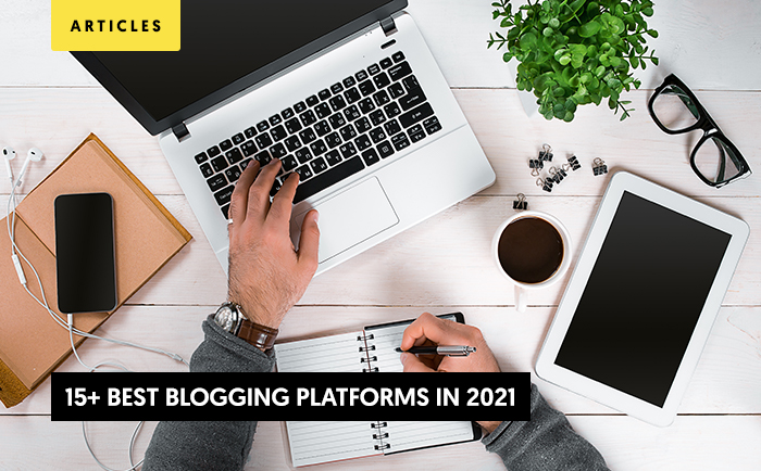 Best Blogging platforms for Affiliate Marketers and Content Creators in 2021.