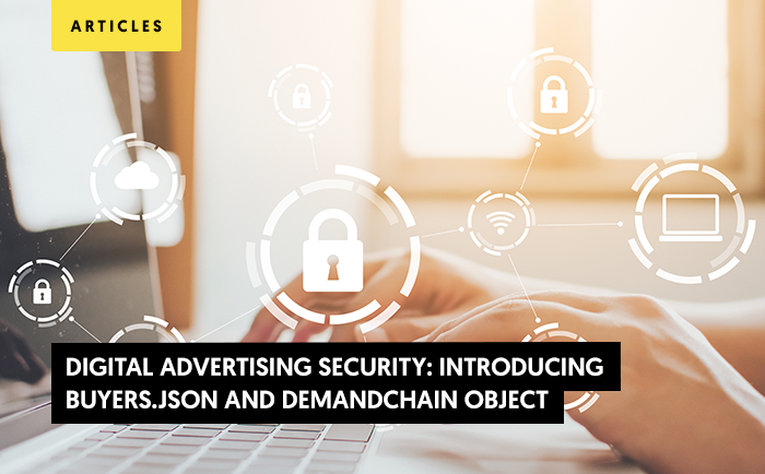Digital Advertising Security: Introducing Buyers.json and DemandChain Object