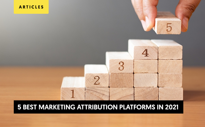 The 5 Best Marketing Attribution Platforms in 2021 (+ How to Choose the Best Attribution Platform)