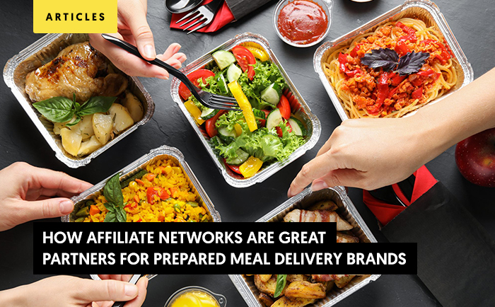 How Affiliate Networks are great partners for Prepared Meal Delivery Brands?
