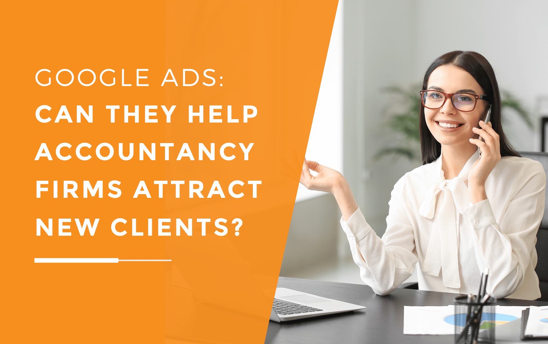 Female accountant on the phone telling her business partner how Google Ads have helped her firm attract new clients.