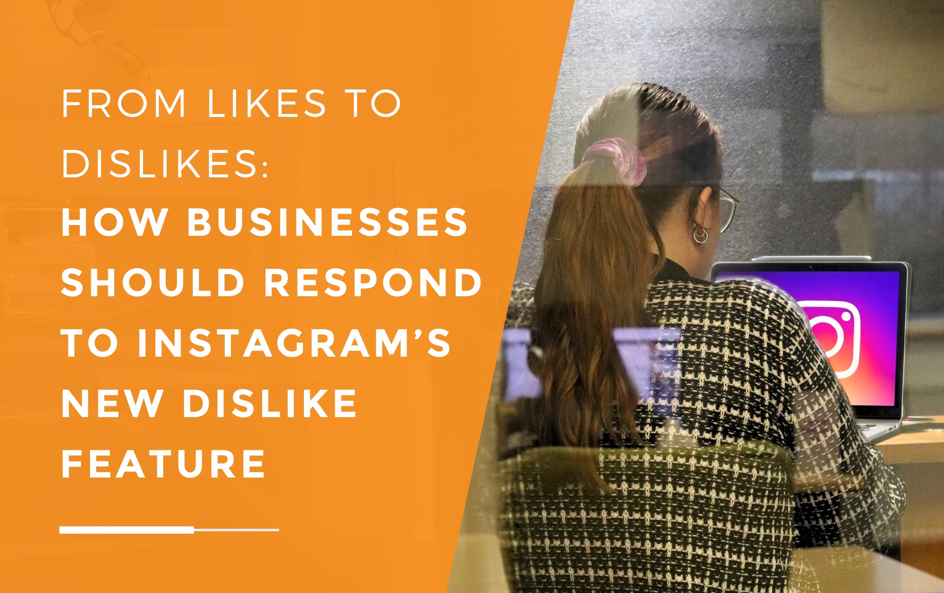 From behind, a person views the Instagram logo on a laptop screen, relating to Instagram's new dislike button and its impact on businesses and marketers.
