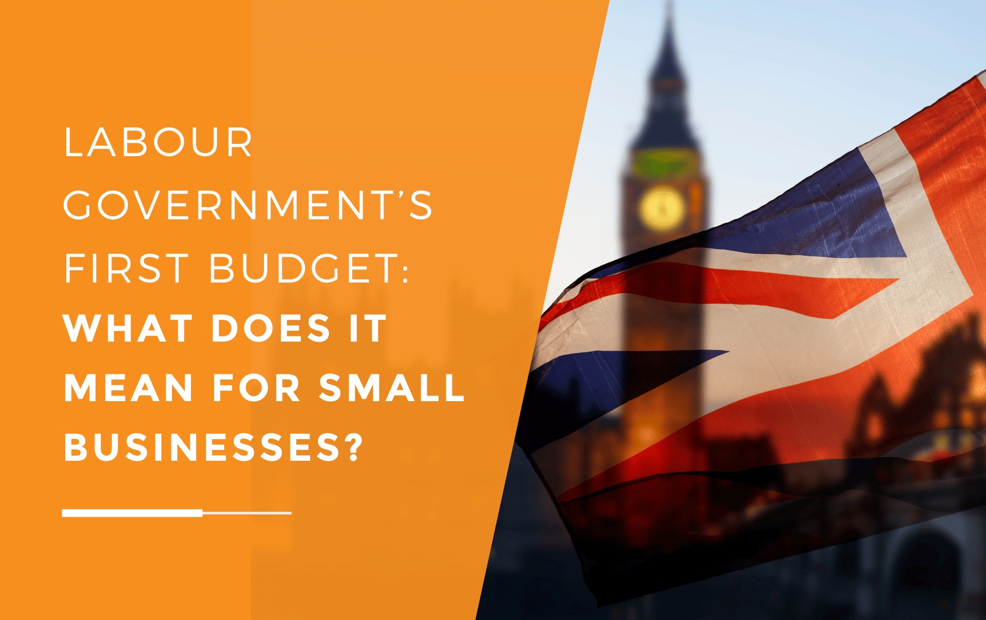 The Union Jack flag against the backdrop of the House of Parliament, symbolising the potential economic implications of the Labour government's first budget for small businesses in the UK.