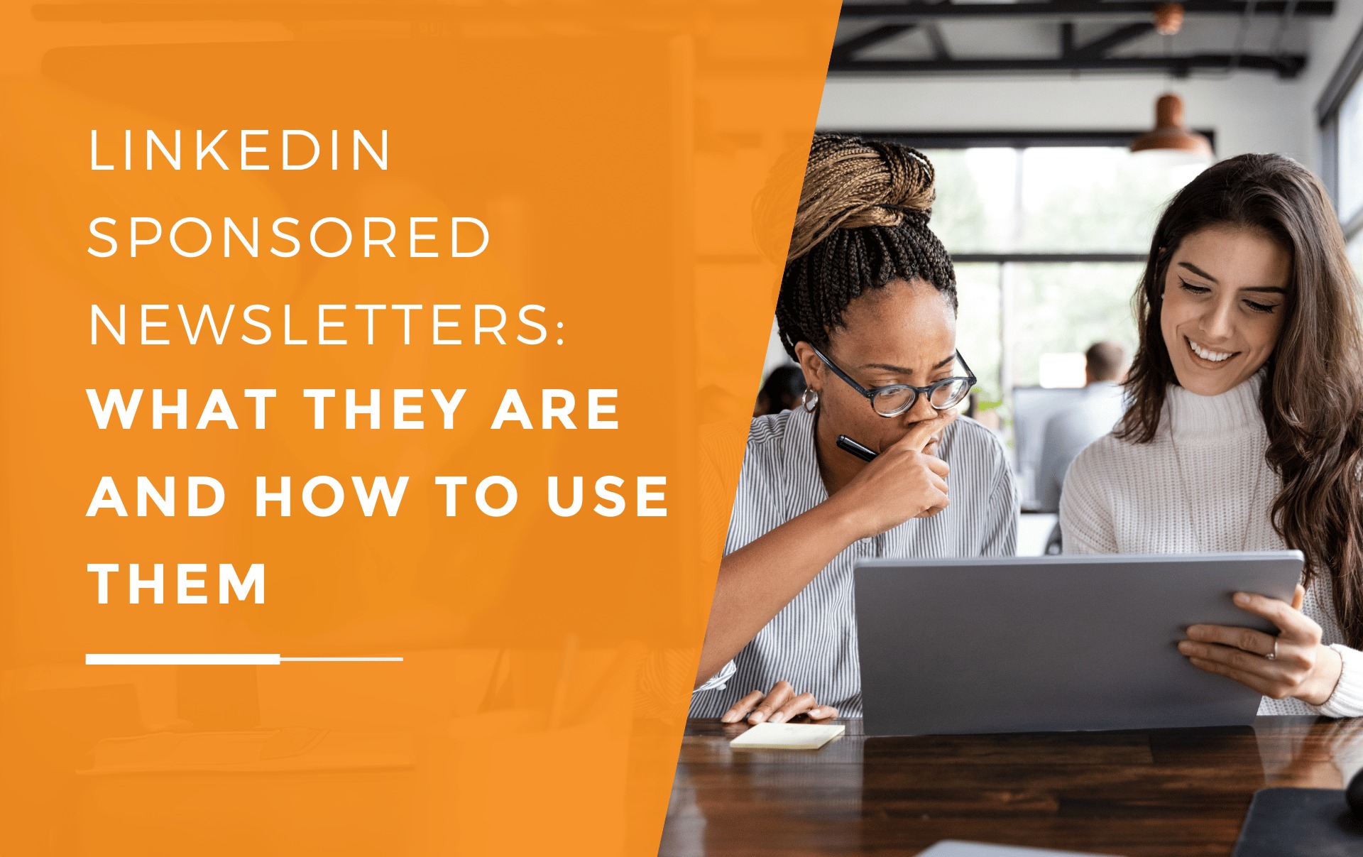Two women read a LinkedIn sponsored newsletter.