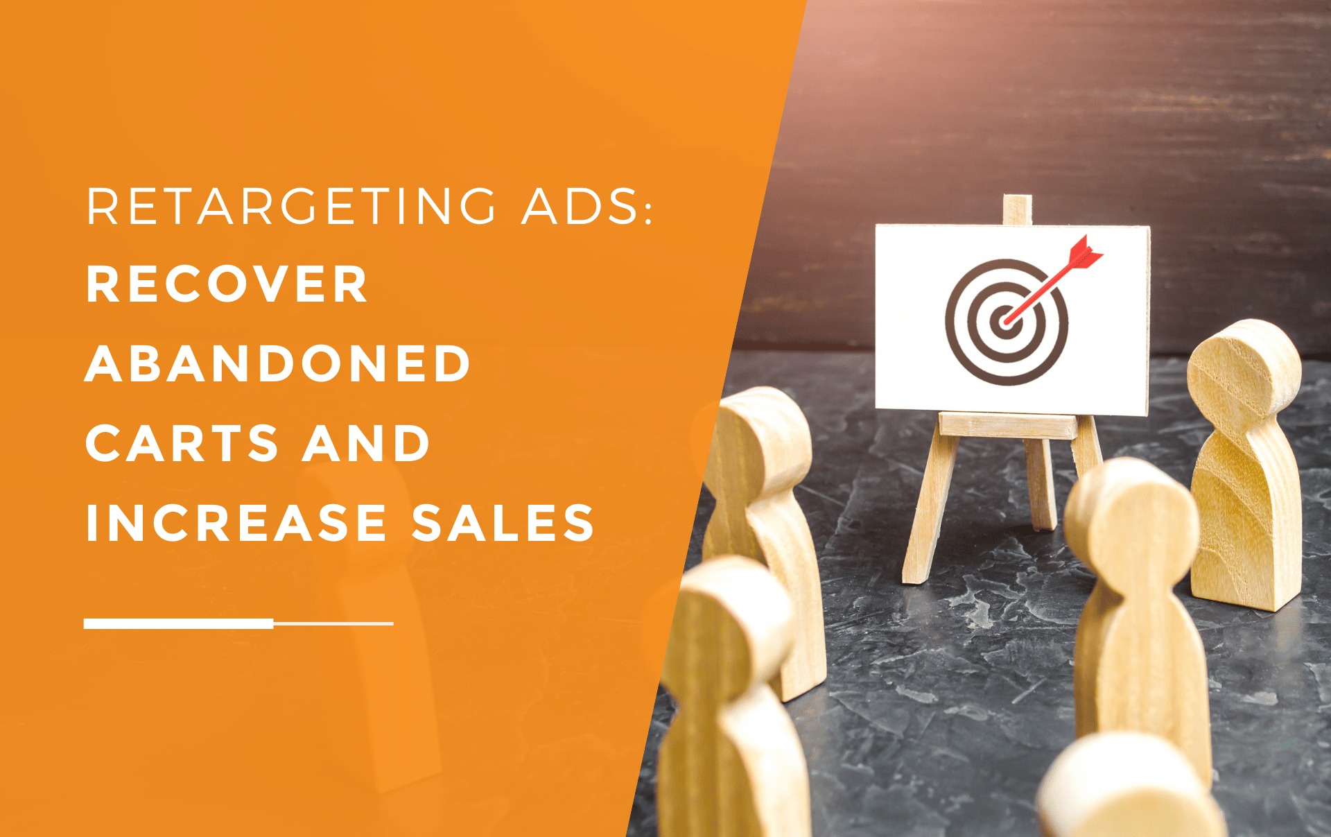 A group of wooden figures stand around a small easel displaying a target with an arrow through the center, representing the concept of using retargeting ads to recover abandoned carts and increase sales.