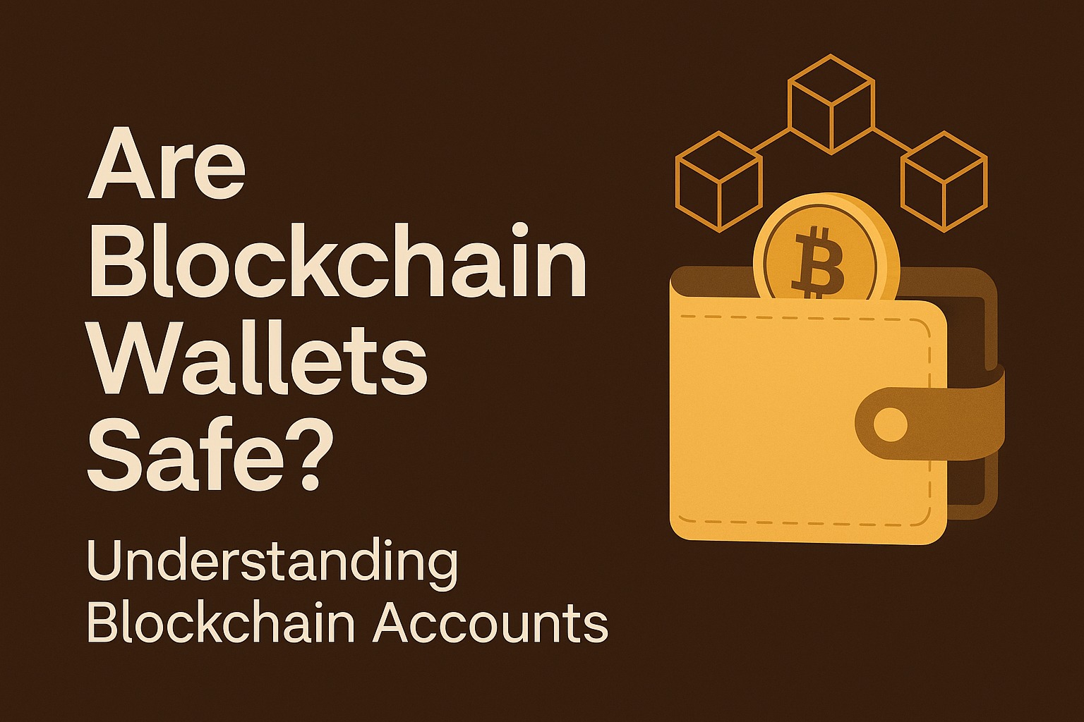 Are Blockchain Wallets Safe? Understanding Blockchain Accounts