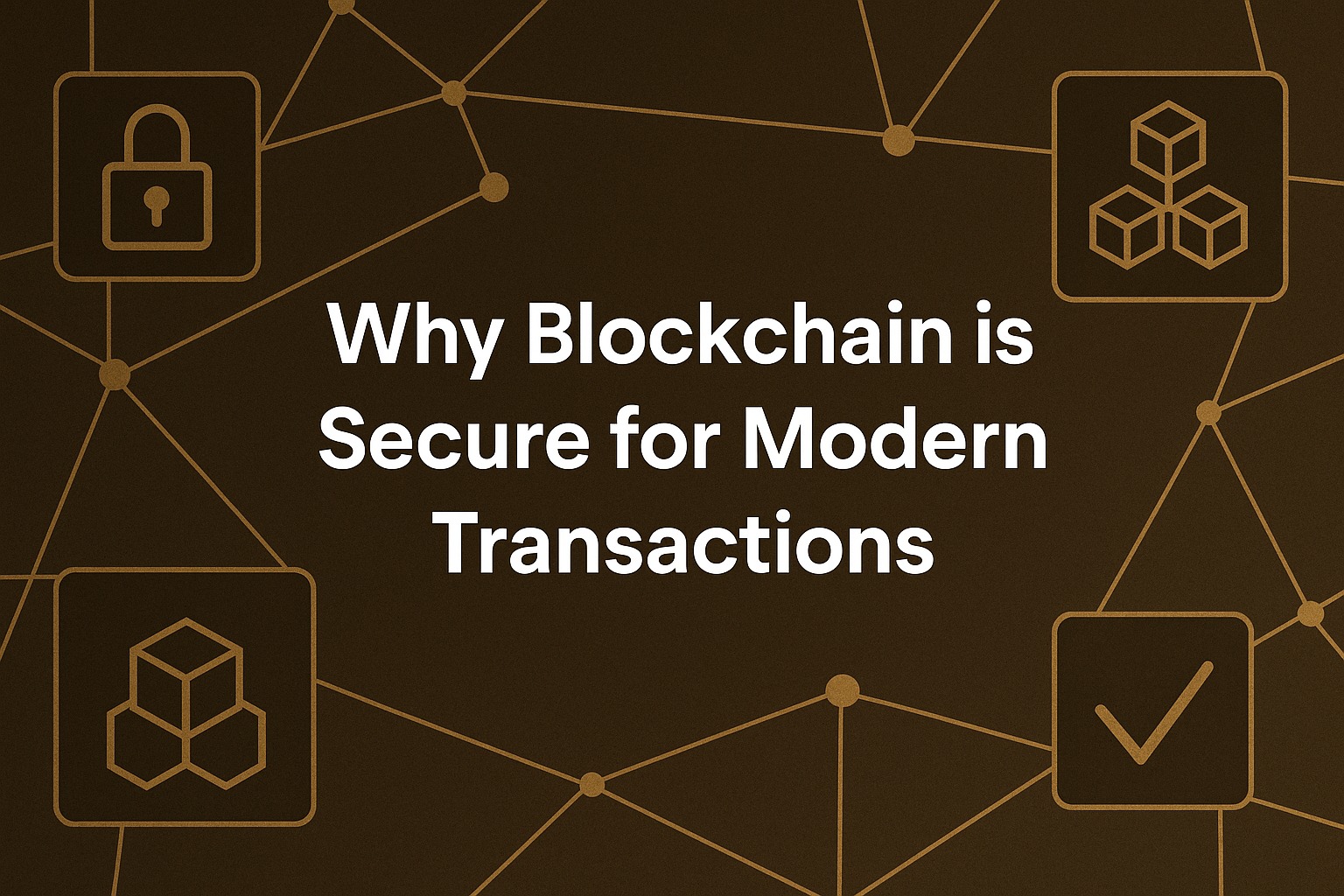 ​Why Blockchain Is Secure for Modern Transactions