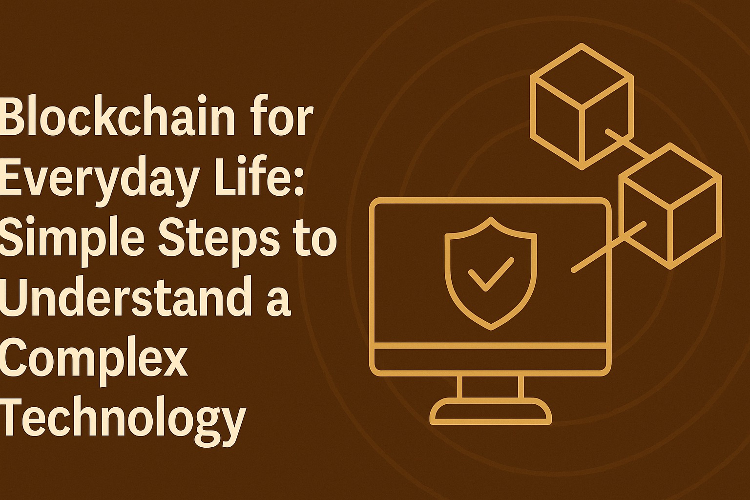 ​Blockchain for Everyday Life: Simple Steps to Understand a Complex Technology