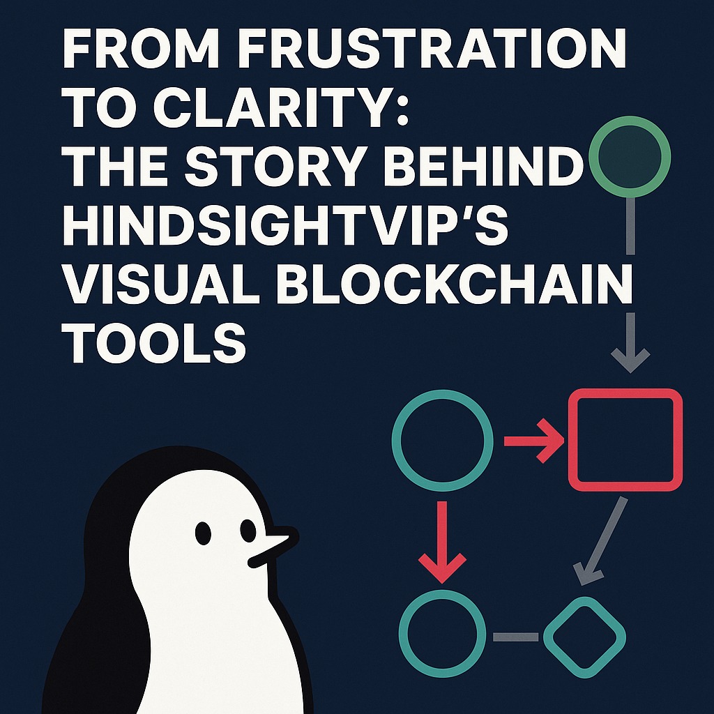 From Frustration to Clarity: The Story Behind HindsightVIP’s Visual Blockchain Tools