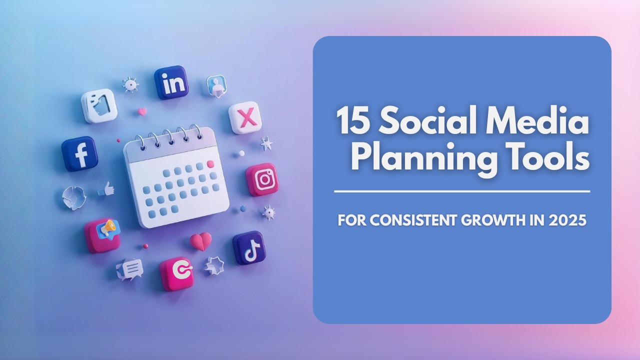​15 Best Social Media Planning Tools for 2025 You Must Know