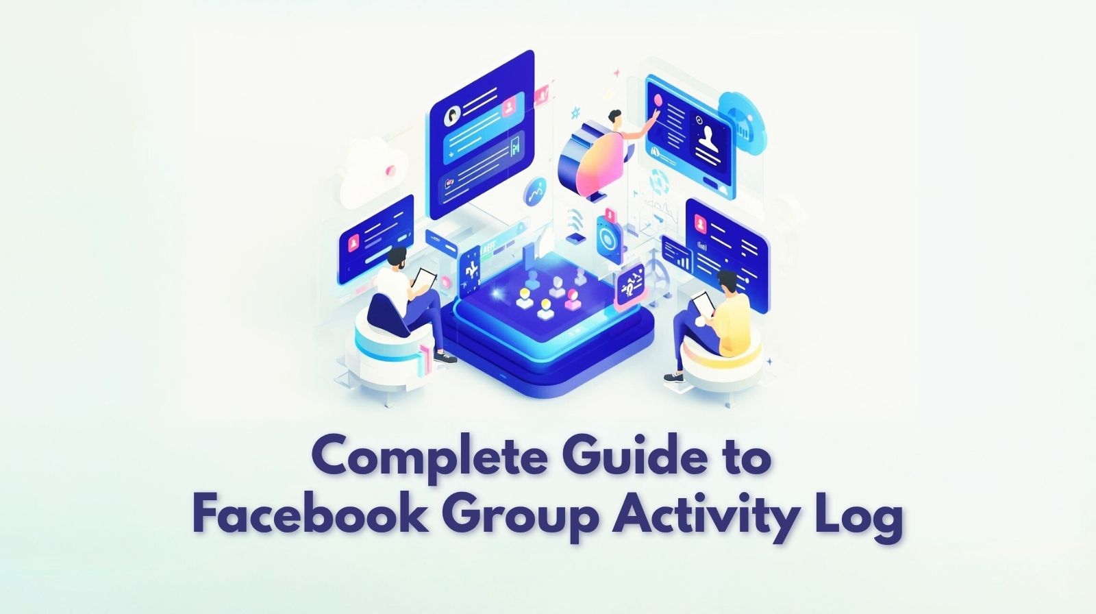 Facebook Group Activity Log: All You Need To Know