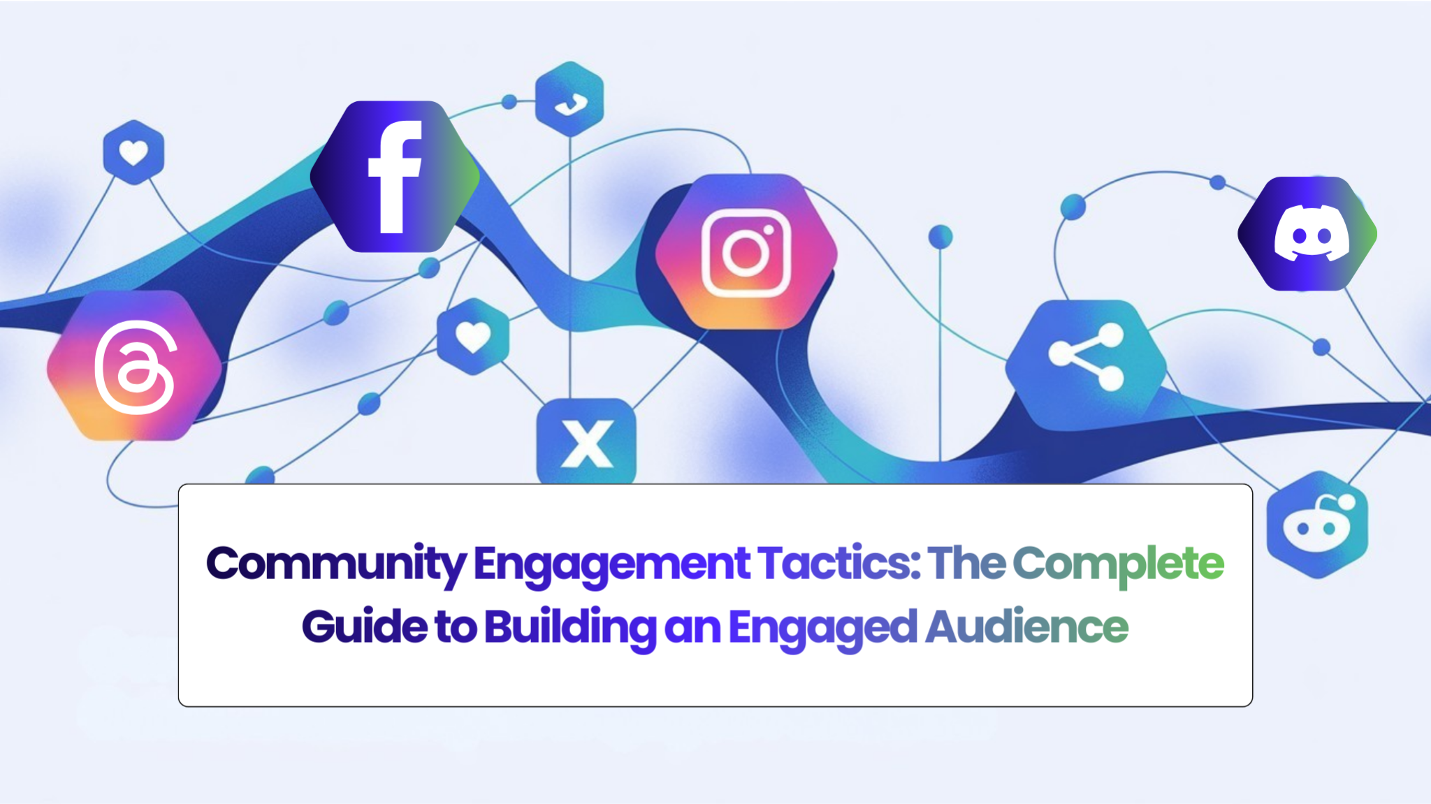 ​Community Engagement Tactics: The Complete Guide to Building an Engaged Audience